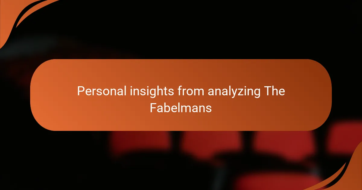 Personal insights from analyzing The Fabelmans