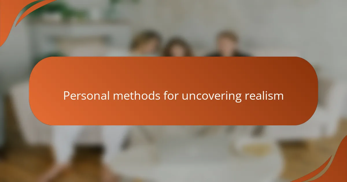 Personal methods for uncovering realism
