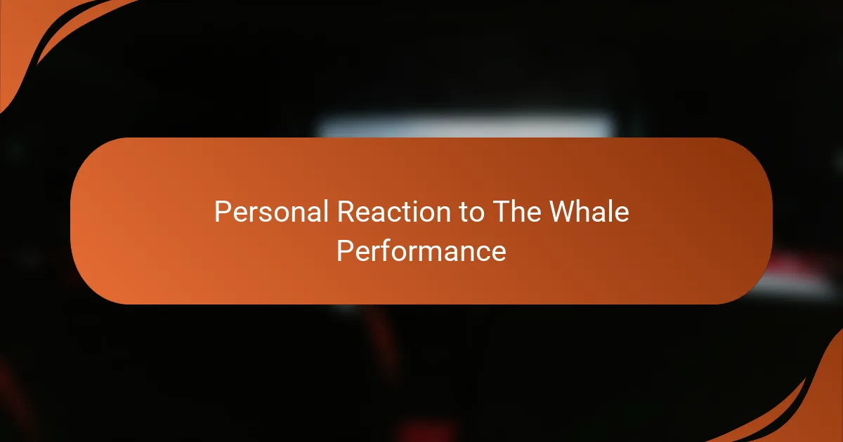 Personal Reaction to The Whale Performance