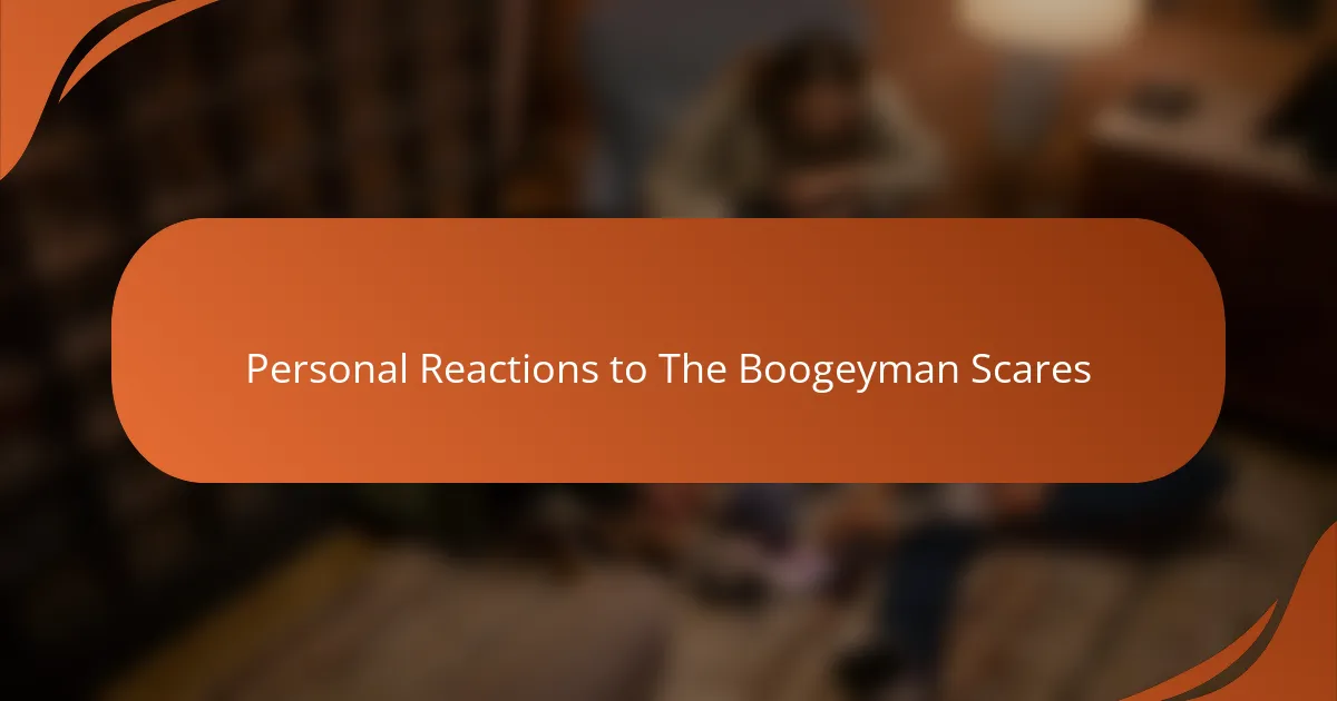 Personal Reactions to The Boogeyman Scares