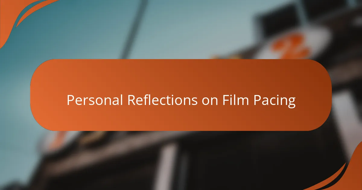 Personal Reflections on Film Pacing