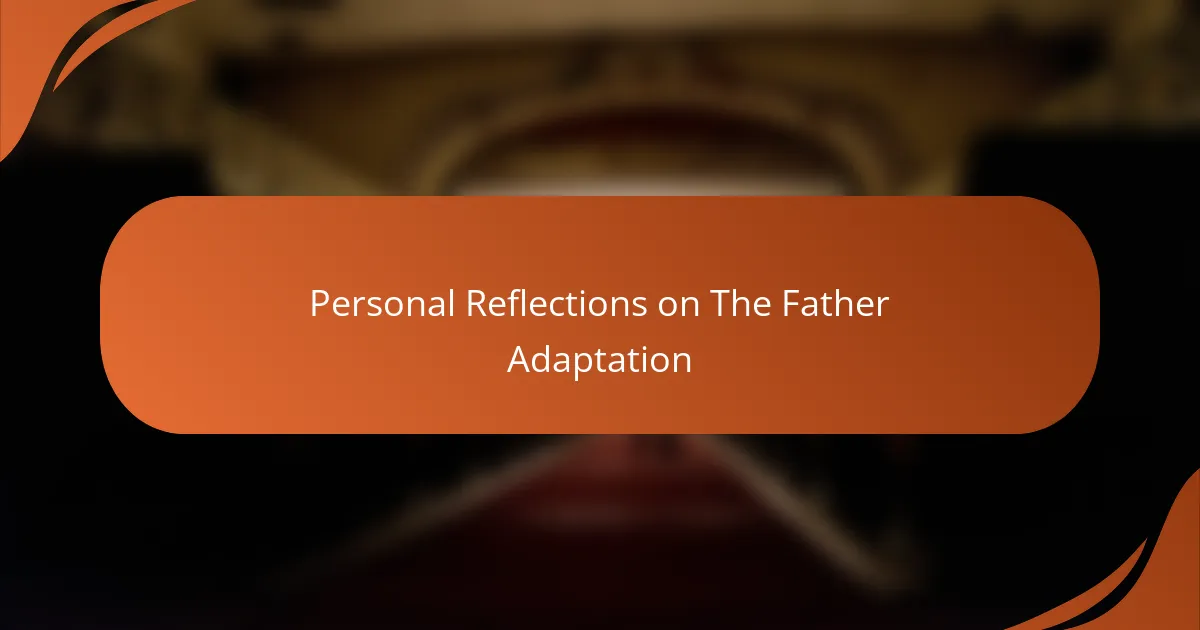 Personal Reflections on The Father Adaptation