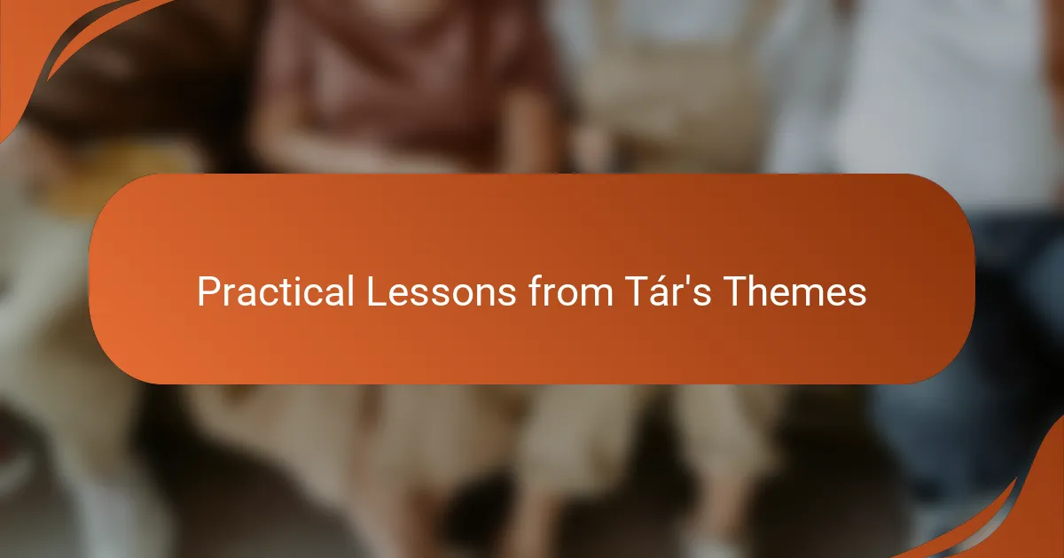 Practical Lessons from Tár's Themes