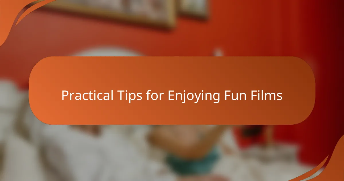 Practical Tips for Enjoying Fun Films