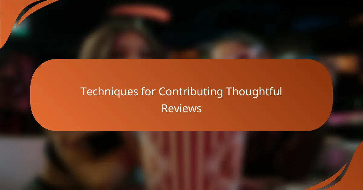 Techniques for Contributing Thoughtful Reviews