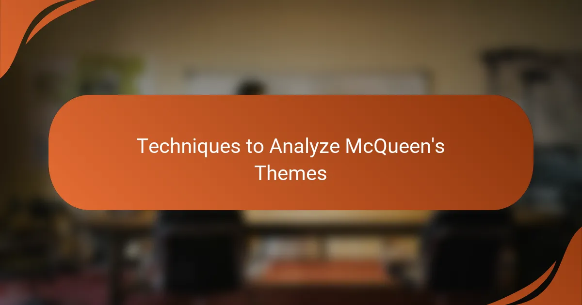 Techniques to Analyze McQueen's Themes