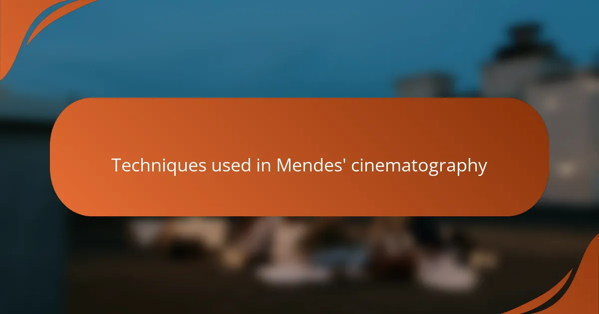 Techniques used in Mendes' cinematography
