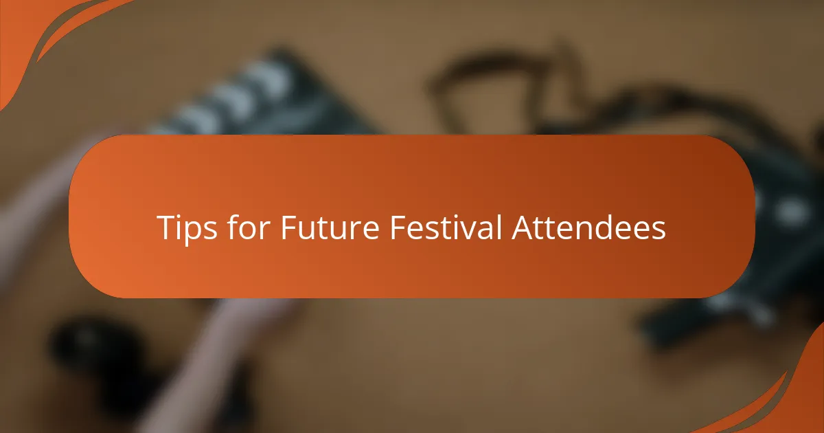 Tips for Future Festival Attendees