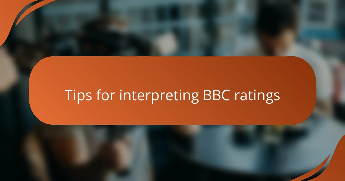 Tips for interpreting BBC ratings