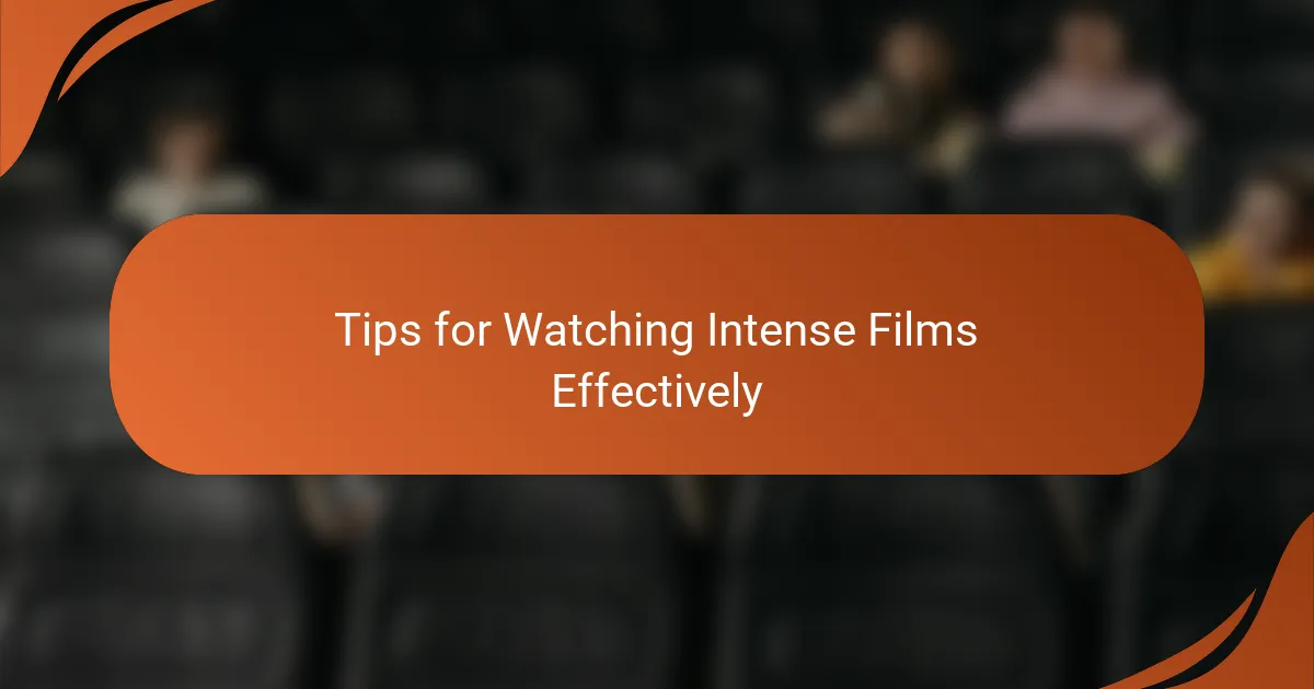 Tips for Watching Intense Films Effectively