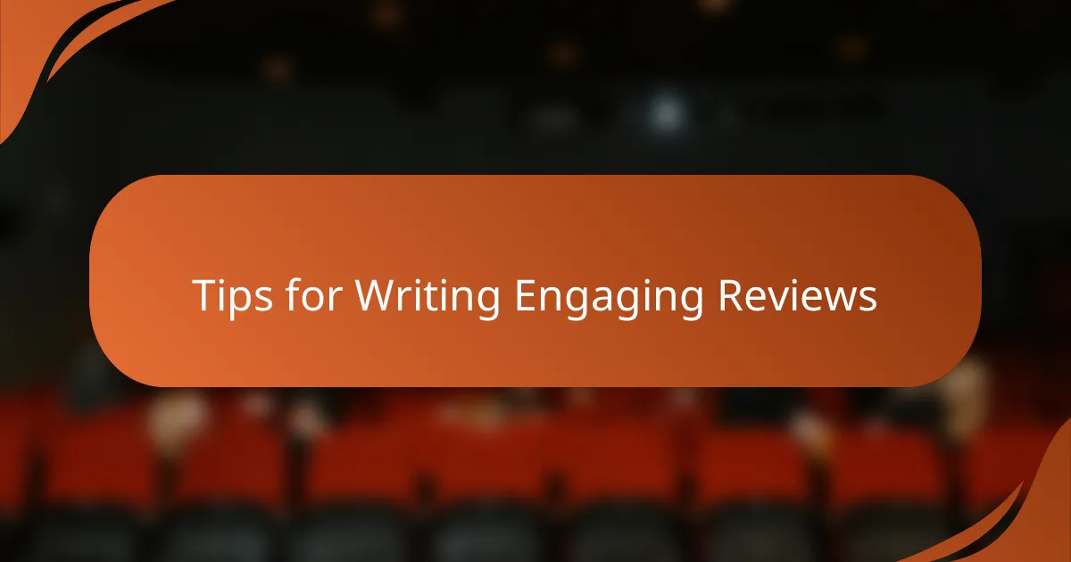 Tips for Writing Engaging Reviews