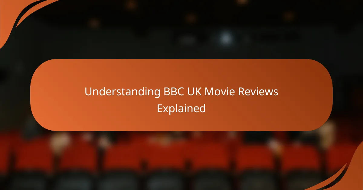 Understanding BBC UK Movie Reviews Explained