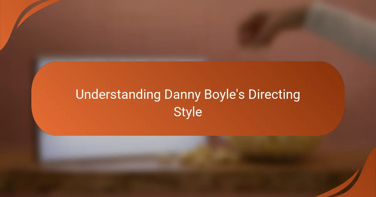 Understanding Danny Boyle's Directing Style