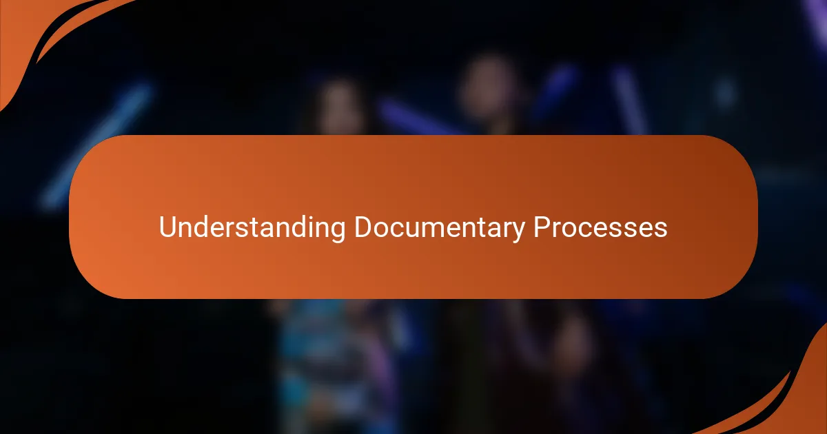 Understanding Documentary Processes
