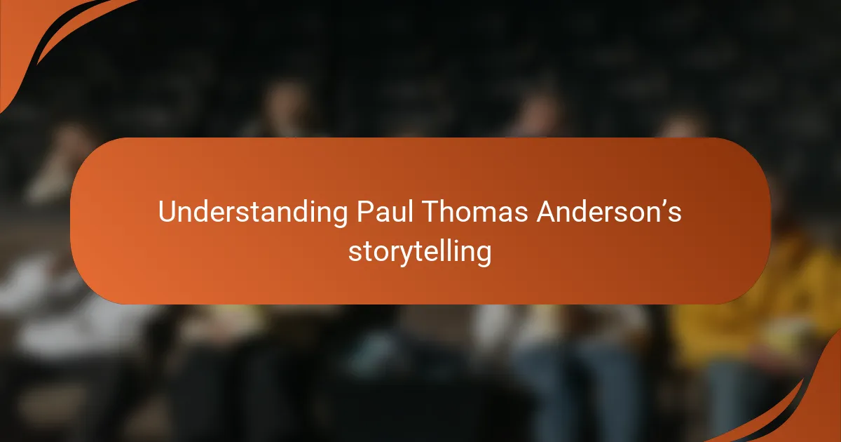 Understanding Paul Thomas Anderson’s storytelling