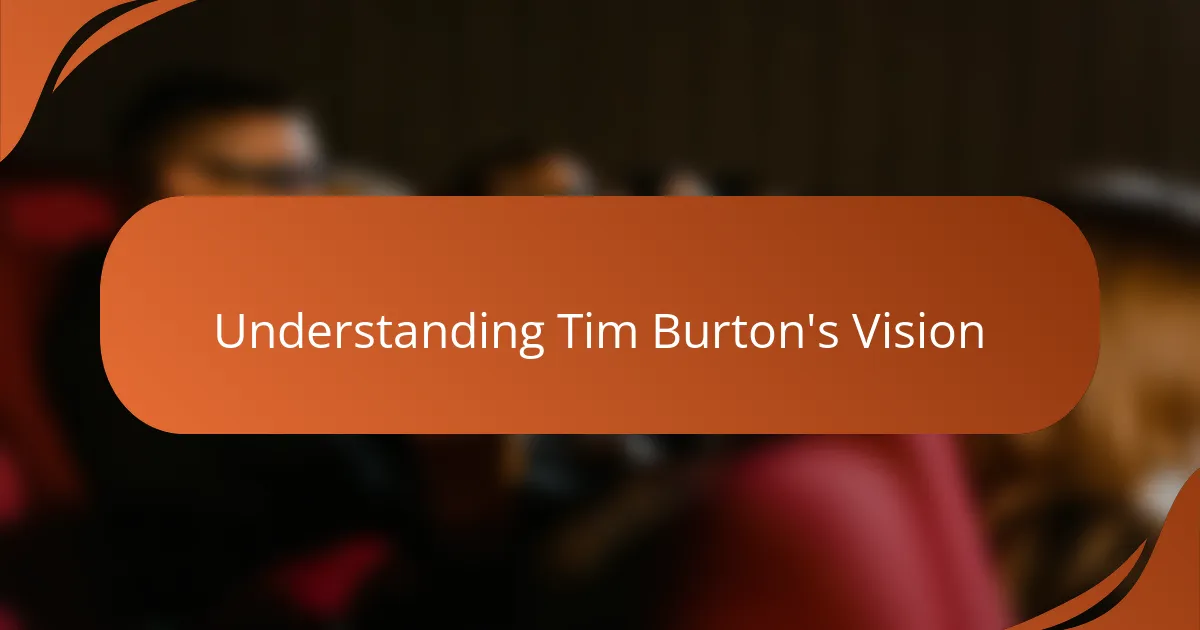 Understanding Tim Burton's Vision